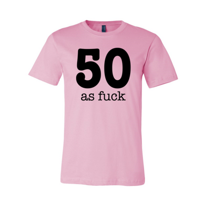 50 As Fuck T-shirt