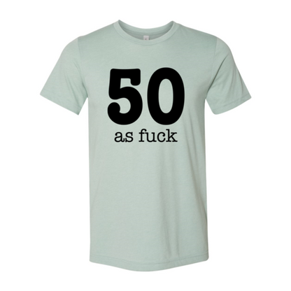 50 As Fuck T-shirt