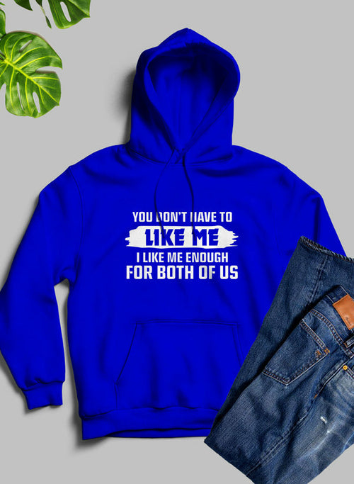 You Dont Like Me Hoodie