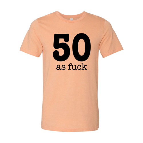 50 As Fuck T-shirt