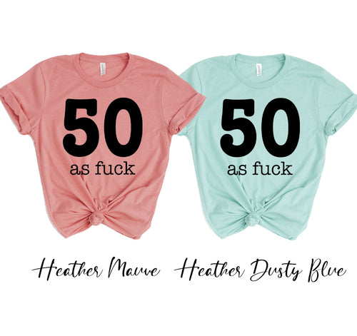 50 As Fuck T-shirt