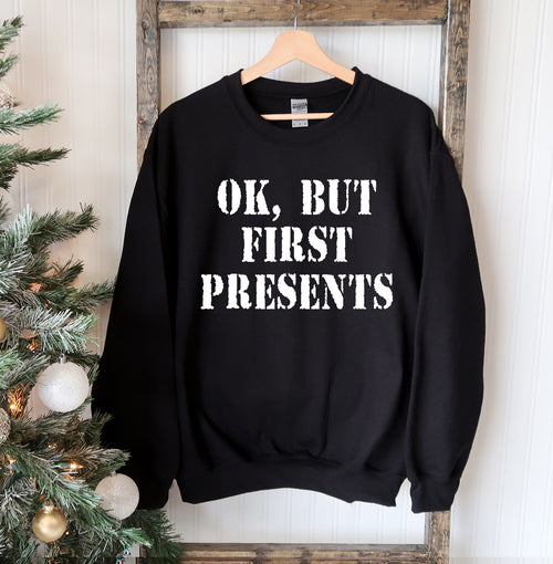 Ok But First Presents Christmas Sweatshirt