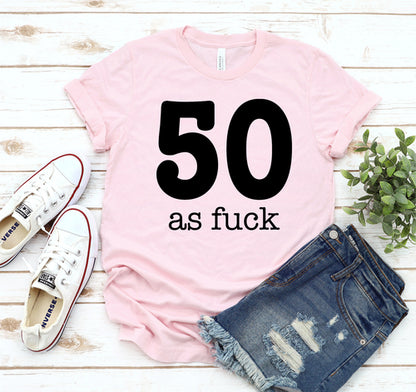 50 As Fuck T-shirt