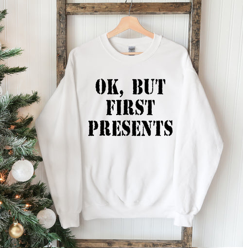 Ok But First Presents Christmas Sweatshirt