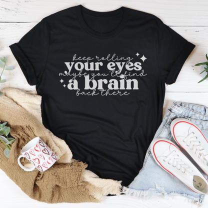 Keep Rolling Your Eyes T-Shirt